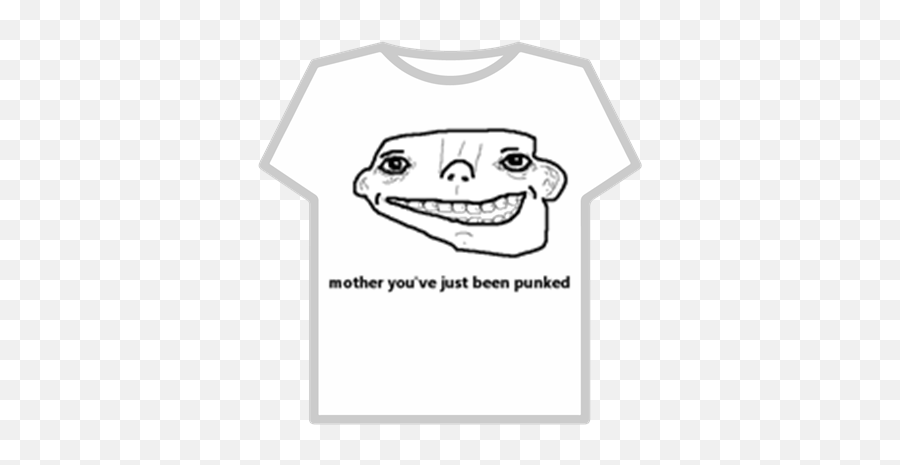 Mother Youve Just Been Punked - Roblox Myth T Shirt Emoji,Infinity Emoji Iphone