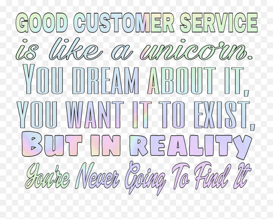 Unicorn Quote Customer Service Good - Calligraphy Emoji,Funny Emoji Words