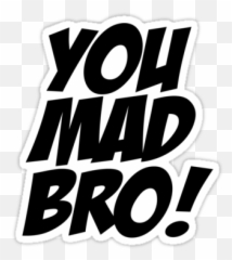 U Mad Bro PNG Transparent BroPNG Images PlusPNG - You Emoji