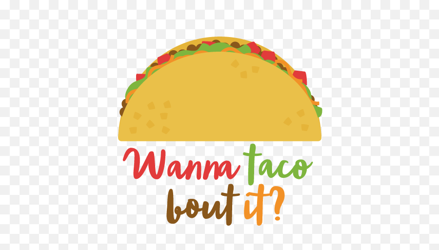 Large Wanna Taco About It Clip Art - Taco Clip Art Free Emoji,Tacos Emoji