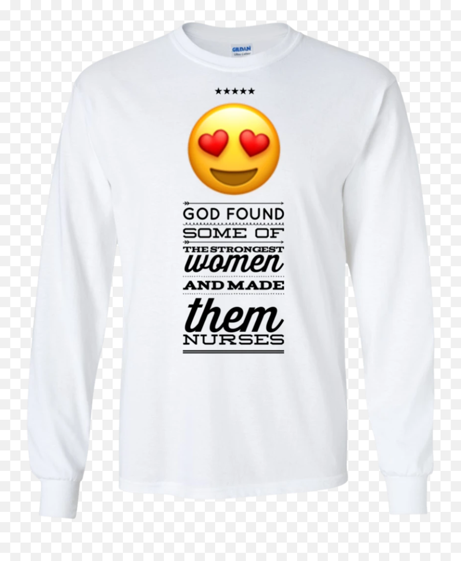 God Found Some Of The Strongest Women And Made Them Nurses - Sweatshirt Emoji,Yawn Emoticon