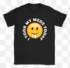 I Took My Meds Today Smiley Emoji Shirts -