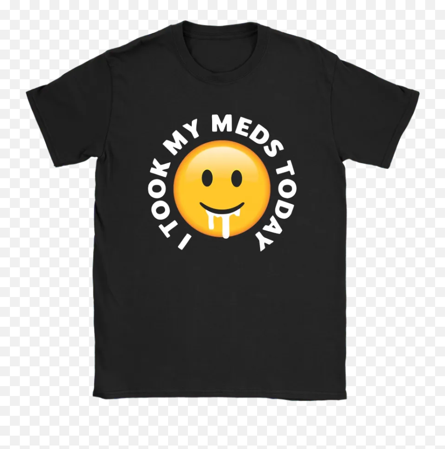 I Took My Meds Today Smiley Emoji Shirts - Smiley,Smiley Emoji
