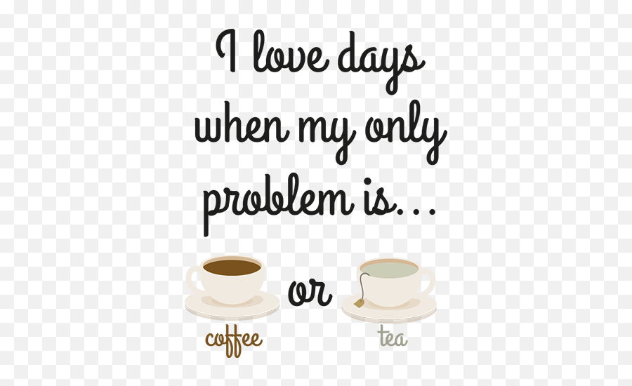 Coffee Or Tea Wall Decal - Love Days When My Only Problem Emoji,Cuban Emoji