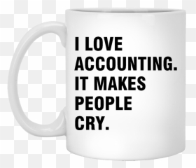I Love Accounting It Makes People Cry White Mug - Kings Park And Botanic Garden Emoji,Accountant Emoji