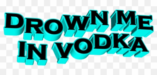 Drownme Kms Vodka Drunk Drink Drinking - Graphic Design Emoji,Drowning Emoji