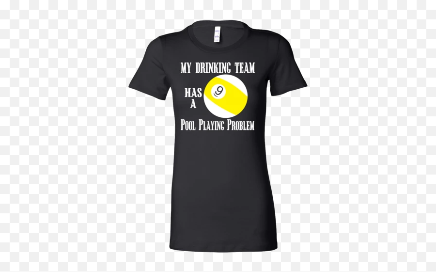 My Drinking Team Has A 9 Pool Playing Problem T - Shirt Hinata T Shirt Emoji,Drinking Emoticon