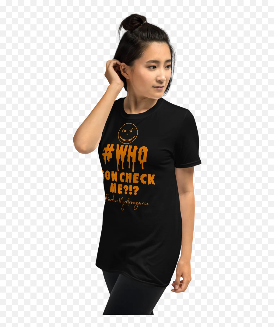 Who Gon Check Me T - Shirt U2013 Pardonmyarrogance Emoji,Women's Emoji Shirt