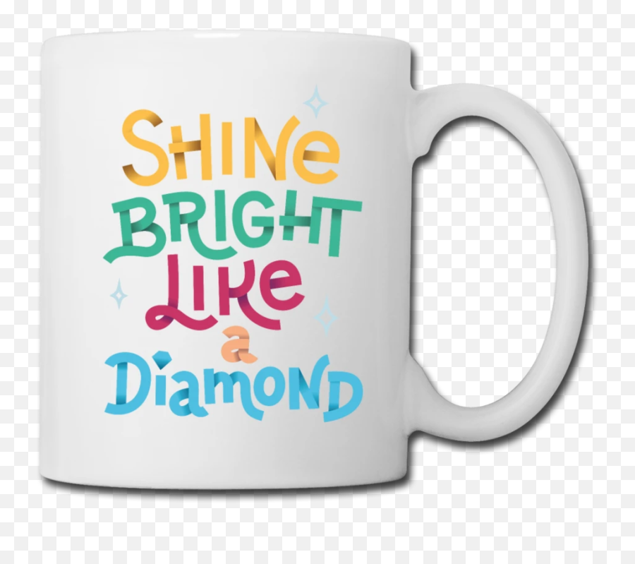 Shine Bright Like A Diamond Coffeetea Mug - Mundial Sudafrica 2010 Emoji,Diamond Emoji Png