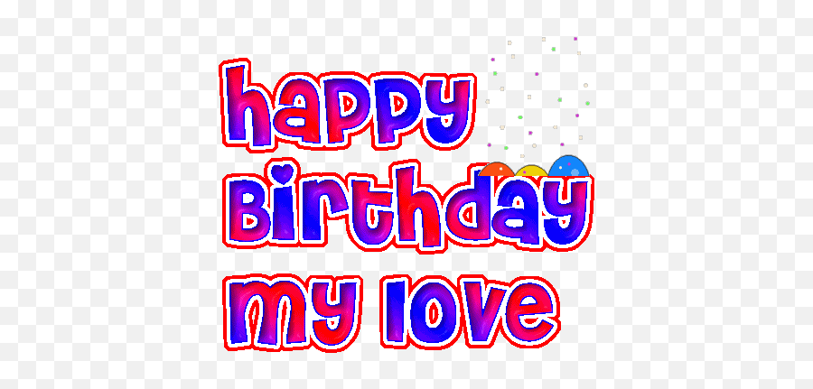 Happy Birthday My Love - Happy Birthday To My Husband Gif Emoji,Birthday Emoticons Text