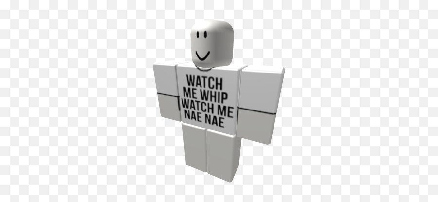 Watch Me Nae Shirt - Roblox White Hoodie Emoji,Whip Emoticon