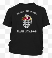 Not Fragile Like A Flower Fragile Like A Bomb T - Shirt Nevertheless She Persisted Shirt Emoji,Bomb Emoji