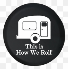 Spare Tire Cover This Is How We Roll - Illustration Emoji,Rv Emoji