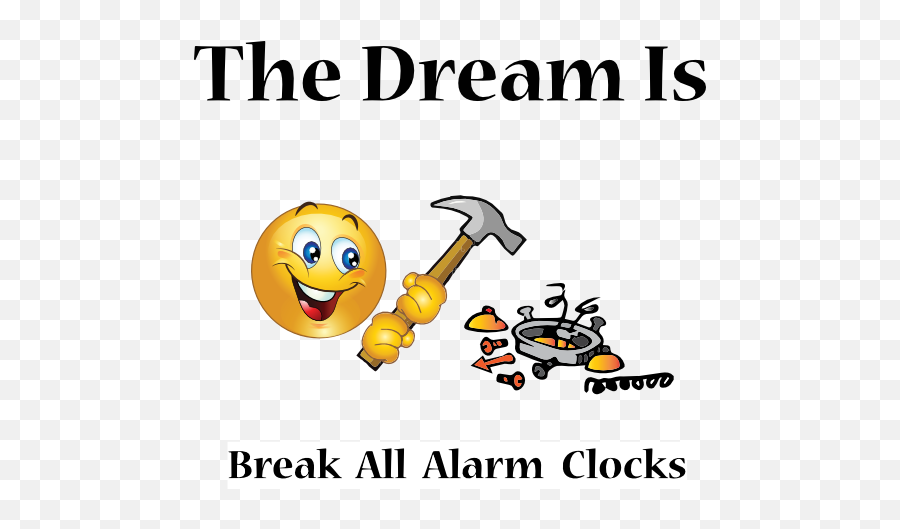Break Alarm Clock Dream Smiley Emoticon - Dream Of Being Happy Forever Emoji,Clock Emoticon