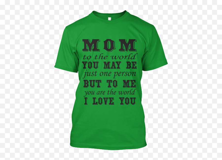 Mom To Tge World You May Be Just One - Sex Haver Shirt Emoji,Emojiworks