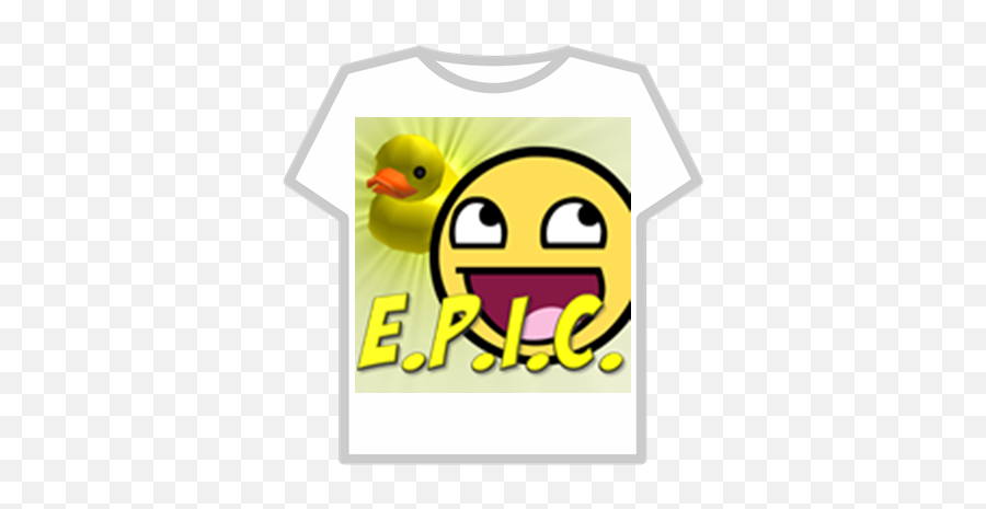 Epic T - Shirt Features Epic Duck And Epic Face Roblox Awesome Smiley Png Emoji,Duck Emoticon