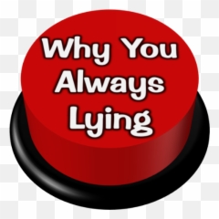 Why You Always Lying 2 - You Always Lying Button Emoji,Why You Always Lying Emojis