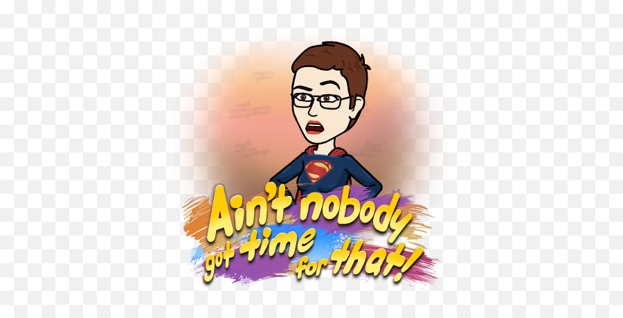Download Aint Nobody Got Time For That - Ain T Nobody Got Time For That Bitmoji Emoji,That Emoji