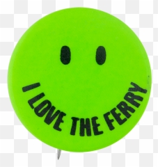 I Love the Ferry Green Busy Beaver Button Museum - Smiley Emoji