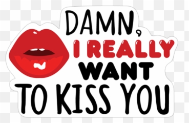 Damn I Really Want To Kiss You Lips Wanna Transparent - Sticker Emoji