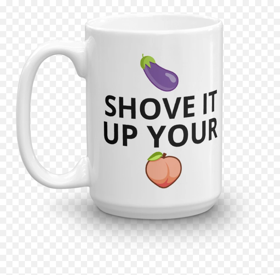 Shove It Up Your Eggplant And Peach Emoji Coffee Mug - 40 Years Of Bagley,Coffe Emoji