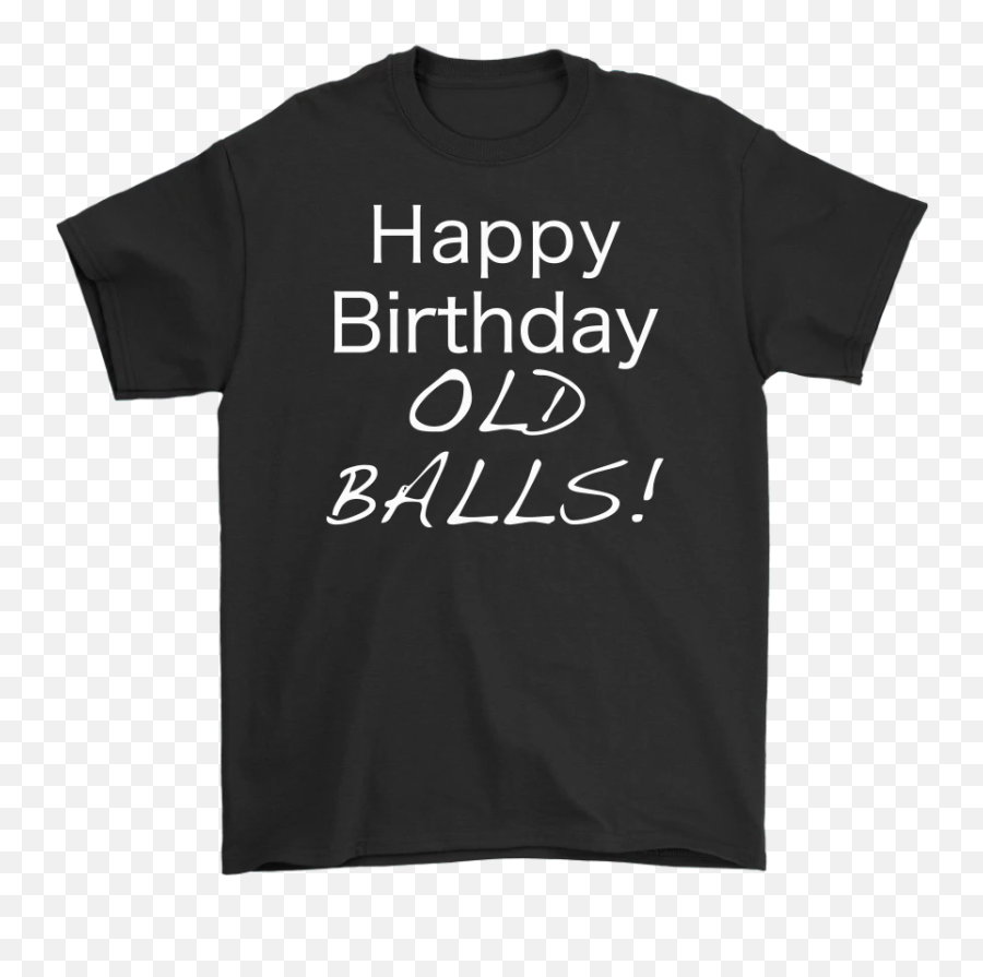 Happy Birthday Gift Tshirt For Dad Aging Humor Perfect 40th 45th 50th Unique Funny Birthday Gift Idea - New York Public Library T Shirt Emoji,Birthday Present Emoji