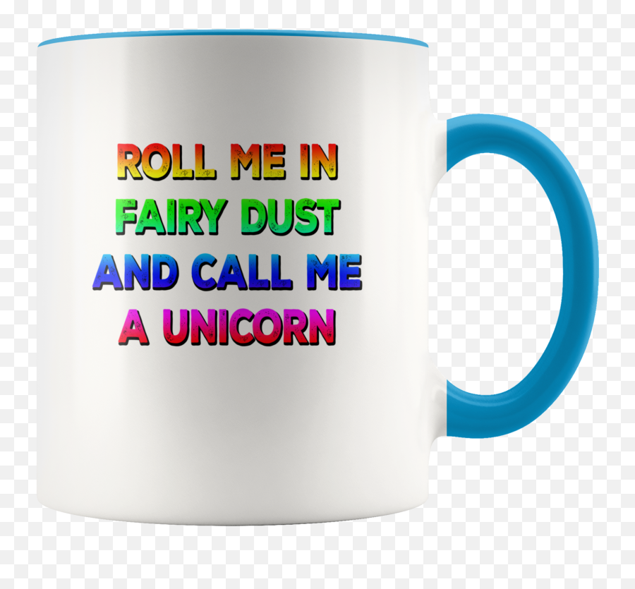 Rainbow Unicorn Mug Roll Me In Fairy Dust And Call Me A Unicorn Womenu0027s Cup - Mug Emoji,Starbucks Coffee Emoji