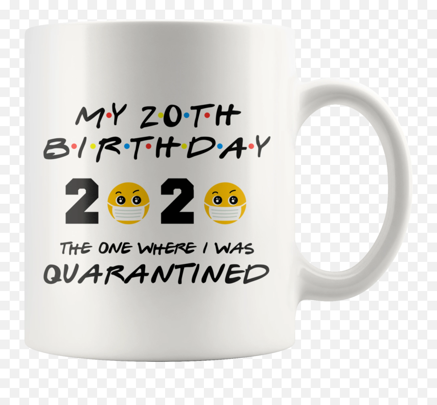 Mugs Funny 20th Birthday Quarantine Mug 2020 Birthday Gift - Magic Mug Emoji,Funny Emoticon Text