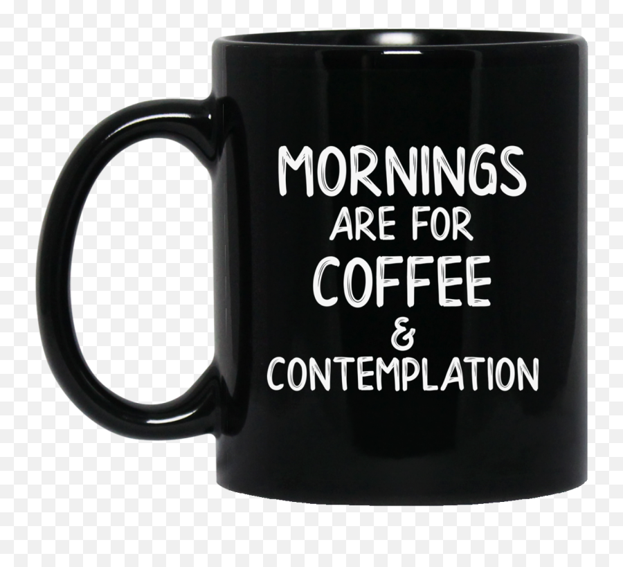 Morning Are Coffee And Contemplation Coffee Mug - Serveware Emoji,Contemplation Emoji