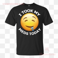 Funny Emoji I Took My Meds Today Gift Shirt For Men Woman Va03 - Smiley,Grinch Emoji
