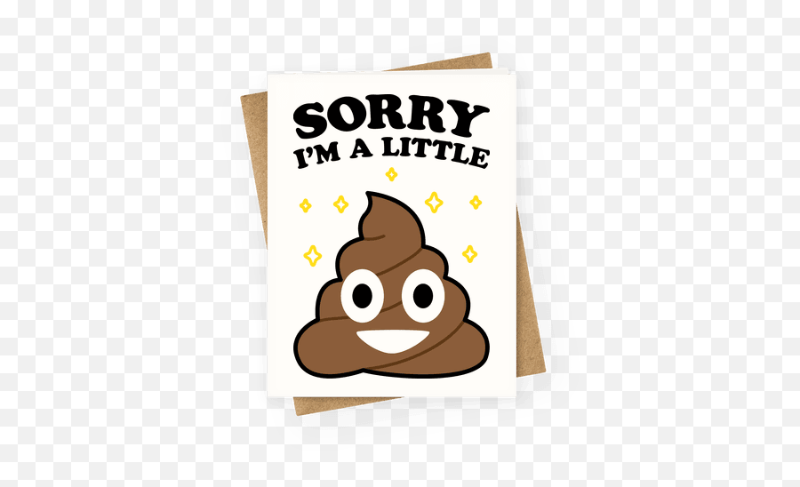Sorry Im A Little Shit Greeting Card - Im Sorry Im A Little Shit Emoji,Apologize Emoji
