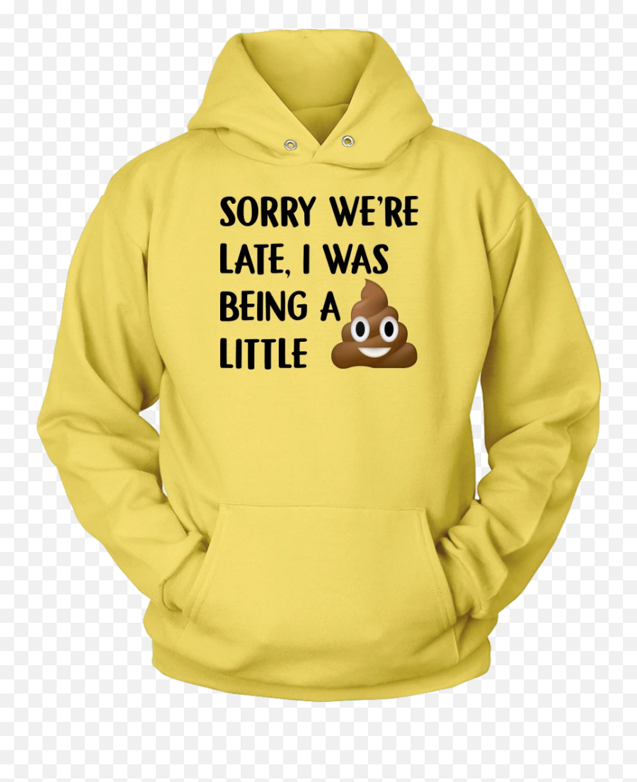 Sorry Weu0027re Late I Was Being A Little Tshirt Funny Poop Emoji,Hedgehog Emoji