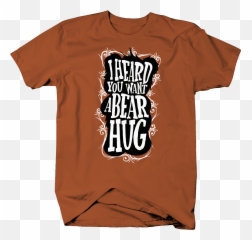 I Heard You Want A Bear Hug Funny Teddy - Active Shirt Emoji,Bear Hug Emoji