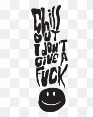 Chill Out Idgaf Chillout Word To Your Mother Words - Stoner Girl Stoner Clipart Emoji,Idgaf Emoji