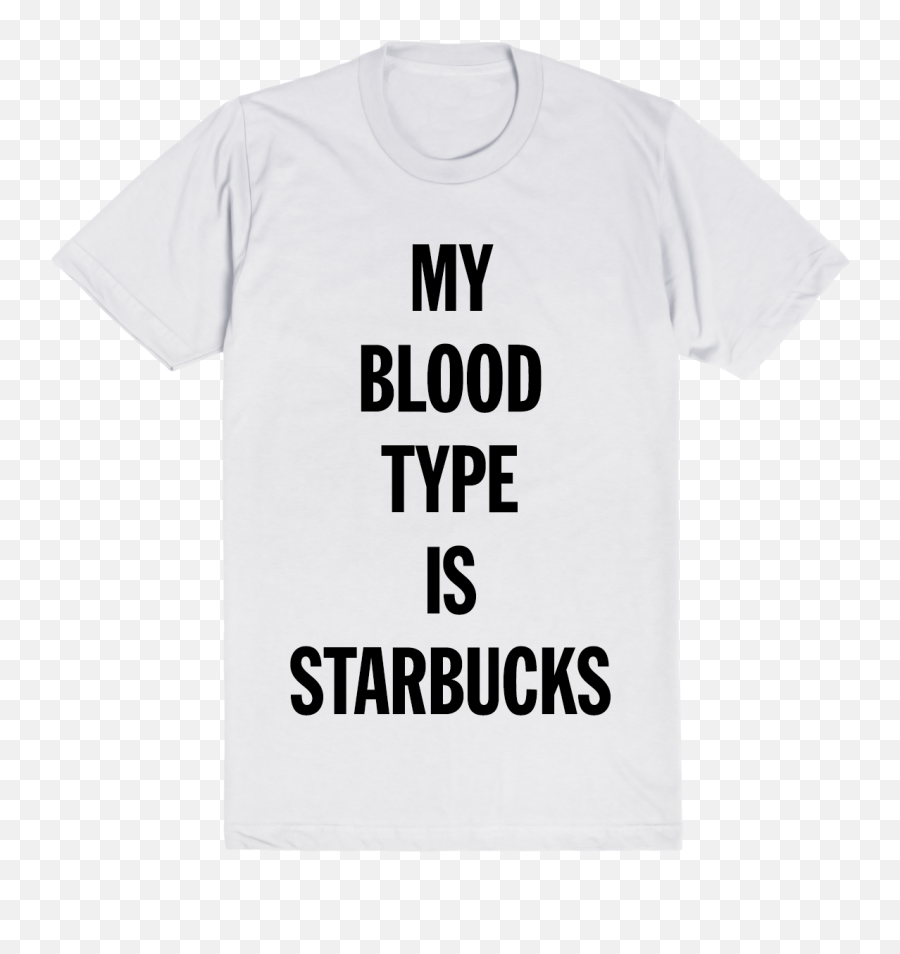 My Blood Type Is Starbucks - Active Shirt Emoji,Blood Type Emoji