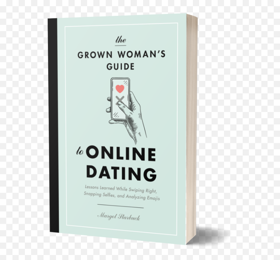 The Grown Womanu0027s Guide To Online Dating - Marketing Pages Book Cover Emoji,Starbucks Emojis