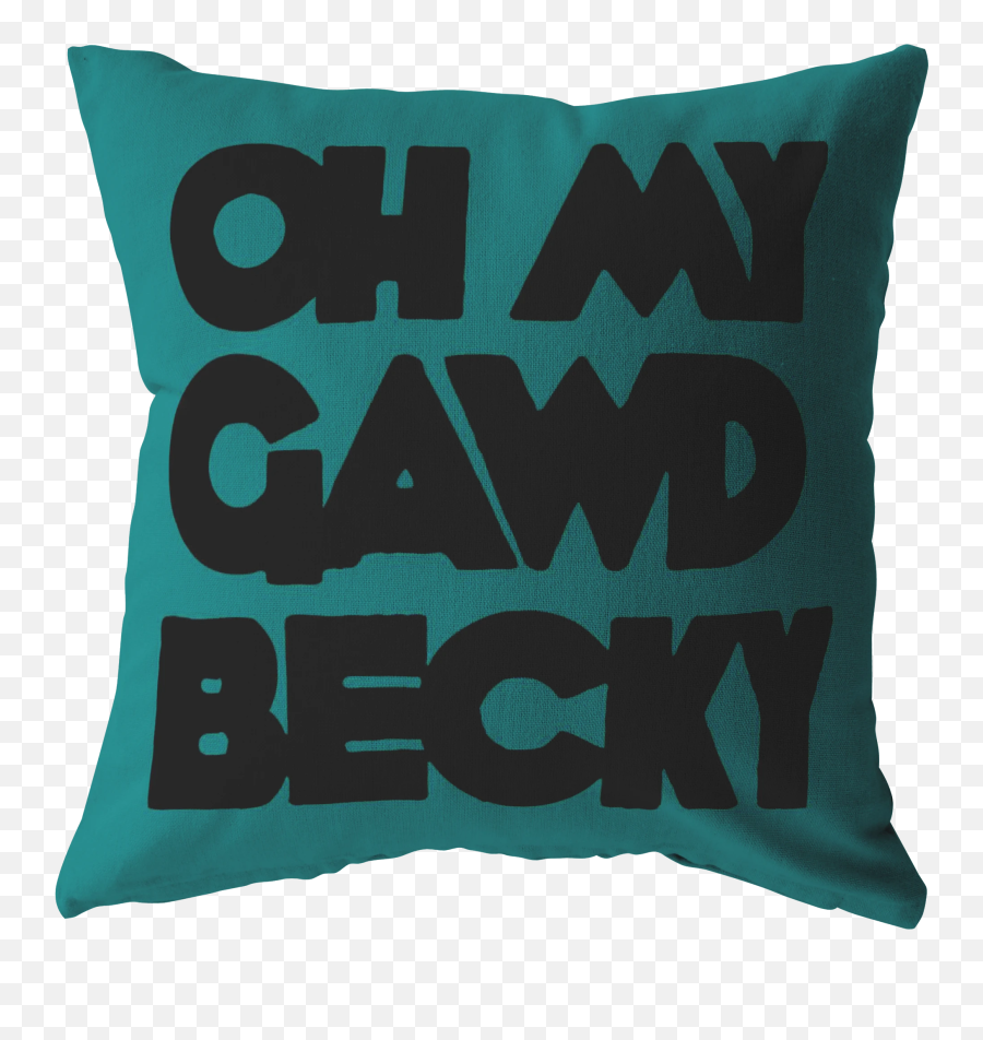 Oh My Gawd Becky Pillow - Cushion Emoji,Couch Emoji