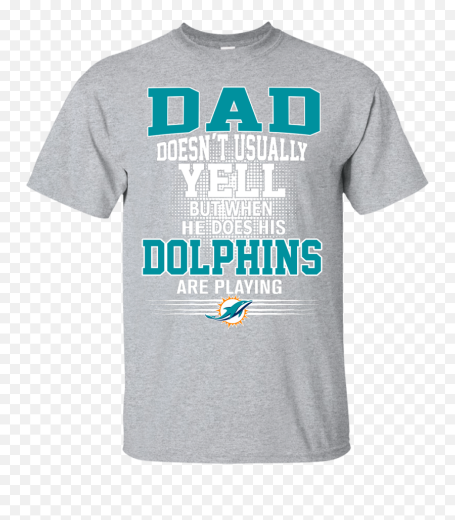 Yell But When He Does His Dolphins - Active Shirt Emoji,Miami Dolphins Emoji