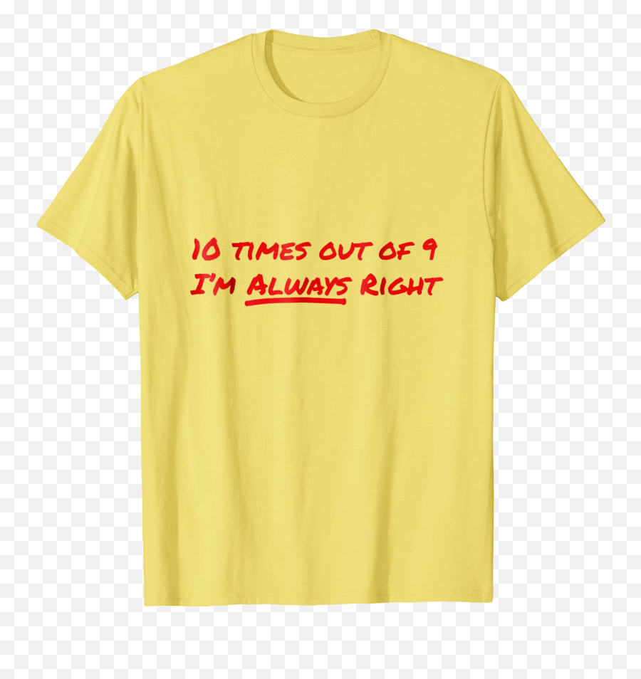 10 Times Out Of 9 Im Right - Active Shirt Emoji,Emoji Tees