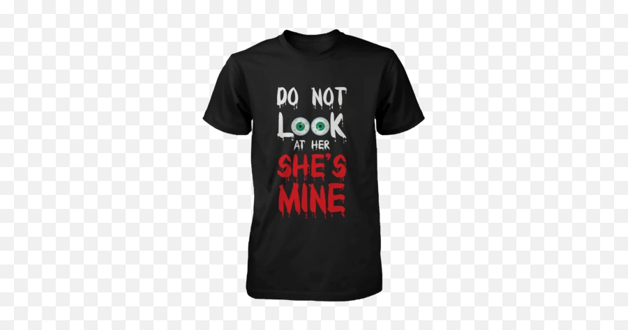 Do Not Look At Her U0026 Him Creepy Eyeballs Matching Couple Shirts Set - Adventure T Shirt Design Ideas Emoji,Eyeballs Emoji