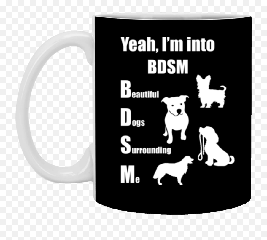 Into Bdsm Beautiful Dogs Surrounding Me - Mug Emoji,Emoji Coffee Mugs