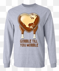 Gobble Till You Wobble Thanksgiving Long Sleeve Ultra Cotton T - Shirt Love New York 100 Gecs T Shirt Emoji,Emoji Long Sleeve Shirt
