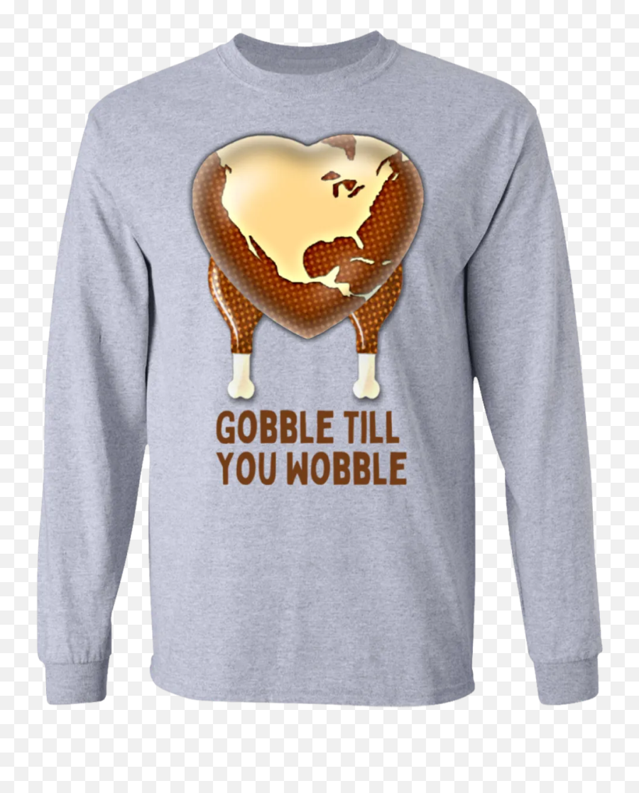 Gobble Till You Wobble Thanksgiving Long Sleeve Ultra Cotton T - Shirt Love New York 100 Gecs T Shirt Emoji,Emoji Long Sleeve Shirt