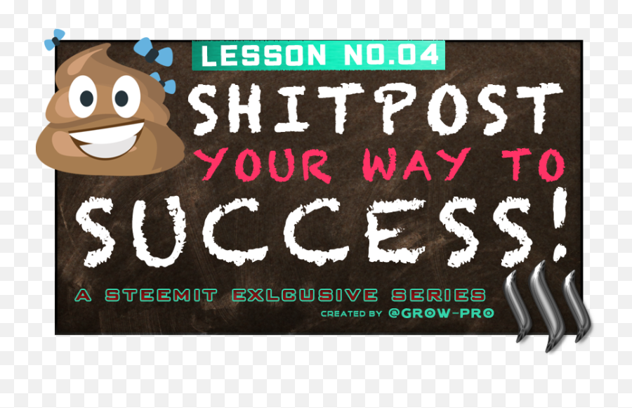 Shitpost Your Way To Success Steemit Satire Series - Shitposting Cover Emoji,Big Turd Emoji