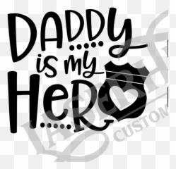 Daddy Is My Hero Police Clipart - Daddy Is My Hero Police Emoji,Daddy Emoji