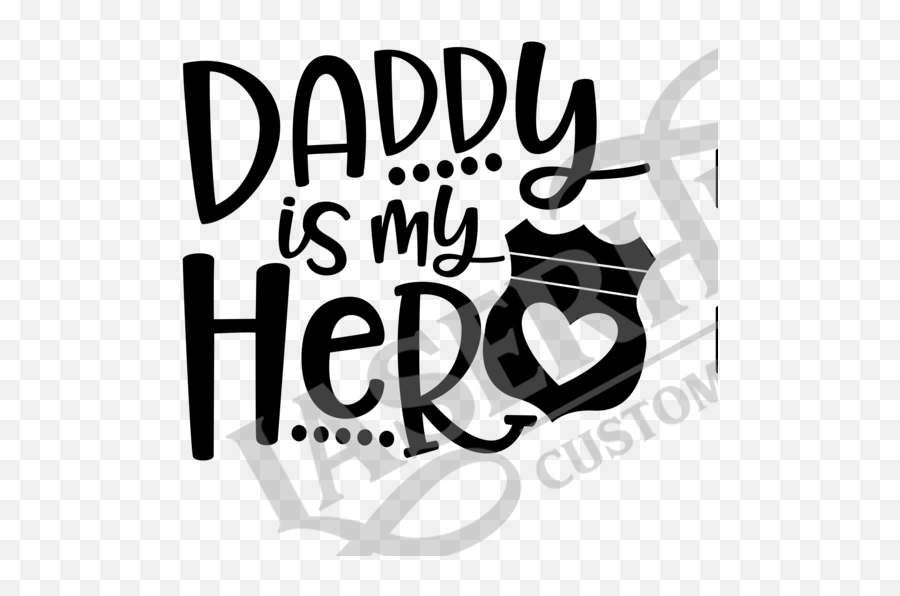 Daddy Is My Hero Police Clipart - Daddy Is My Hero Police Emoji,Daddy Emoji