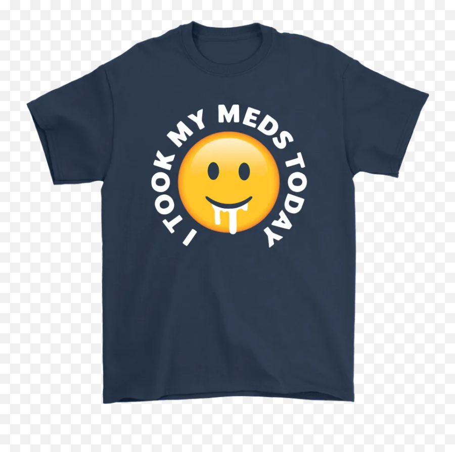 I Took My Meds Today Smiley Emoji Shirts - Smiley,Emoji Shirts