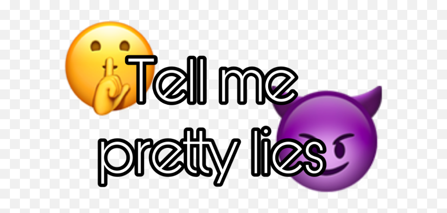 Tell Me Prwtty Lies - Smiley Emoji,Lie Emoji