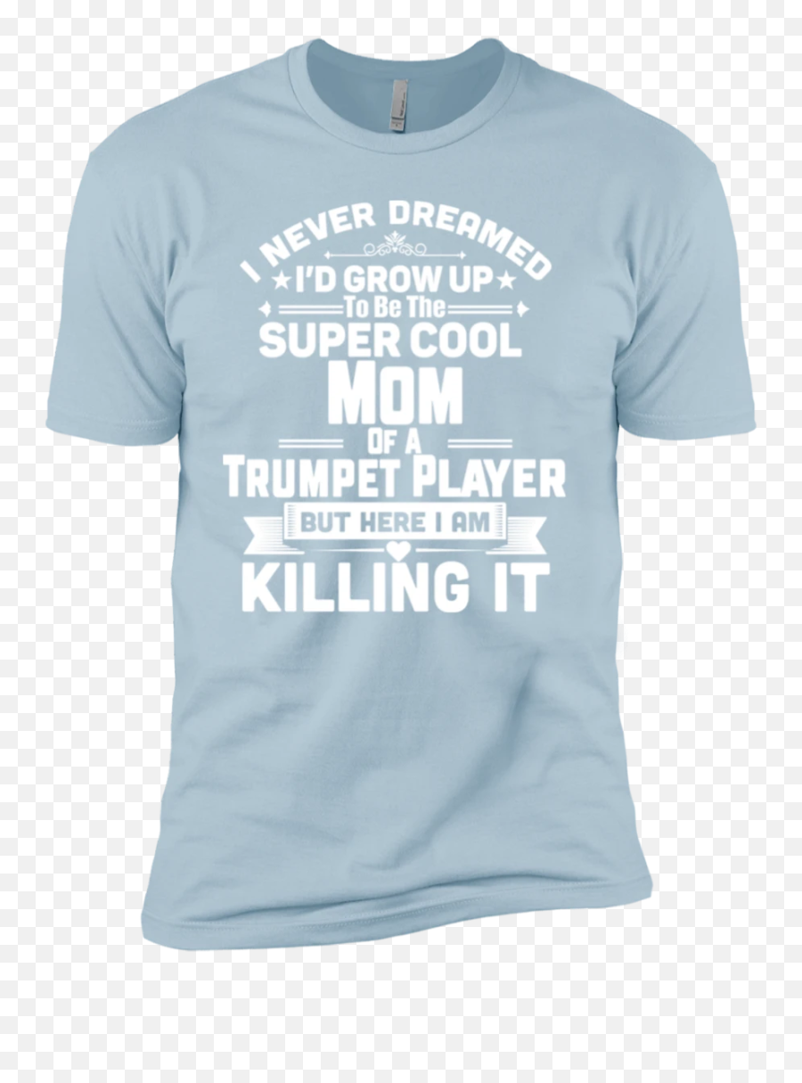 Super Cool Mom Of A Trumpet Player Marching Band Next Level Premium Short Sleeve T - Shirt Active Shirt Emoji,Marching Emoji