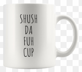 Shush Da Fuh Cup Mug - Mug Emoji,Shush Emoji